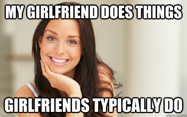 MY GIRLFRIEND DOES THINGS  GIRLFRIENDS TYPICALLY DO - MY GIRLFRIEND DOES THINGS  GIRLFRIENDS TYPICALLY DO  Good Girl Gina