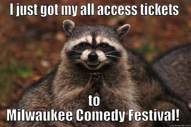 I JUST GOT MY ALL ACCESS TICKETS TO MILWAUKEE COMEDY FESTIVAL!  Evil Plotting Raccoon