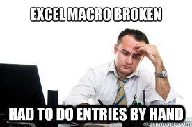 Excel Macro broken Had to do entries by hand - Excel Macro broken Had to do entries by hand  Accountant Problems