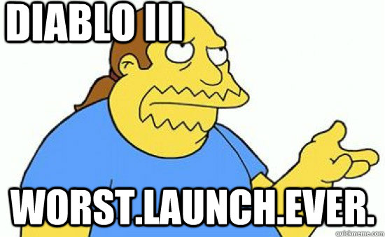 Diablo III Worst.Launch.Ever.  Comic Book Guy