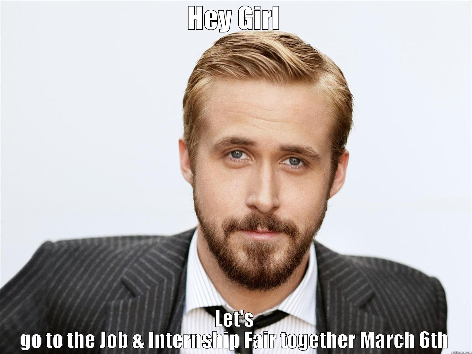 HEY GIRL LET'S GO TO THE JOB & INTERNSHIP FAIR TOGETHER MARCH 6TH Misc