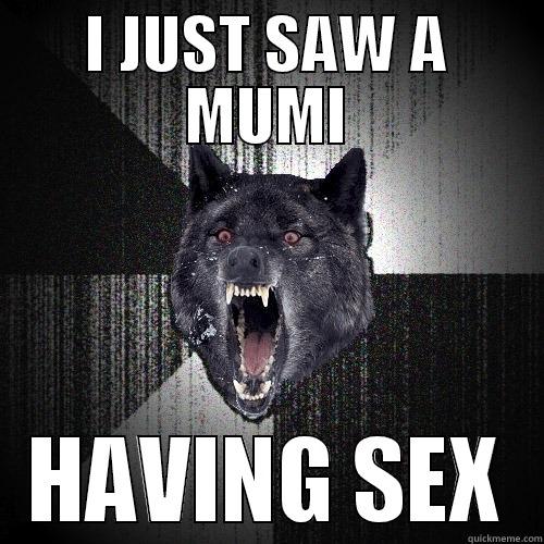 I JUST SAW A MUMI HAVING SEX Insanity Wolf