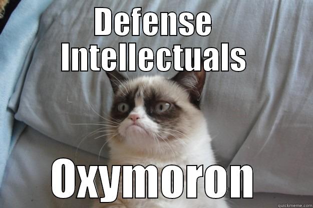 Grumpy Cat - DEFENSE INTELLECTUALS OXYMORON Grumpy Cat