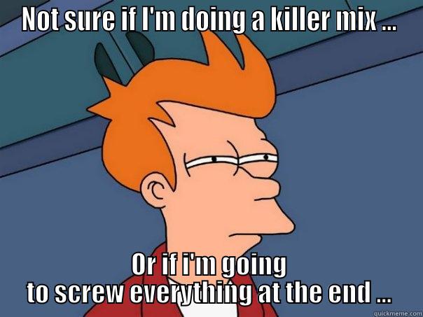 NOT SURE IF I'M DOING A KILLER MIX ... OR IF I'M GOING TO SCREW EVERYTHING AT THE END ... Futurama Fry