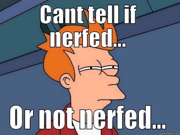 kdsjfs sdfksdkjf - CANT TELL IF NERFED... OR NOT NERFED... Futurama Fry