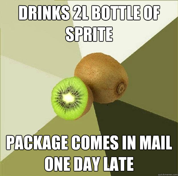 drinks 2l bottle of sprite package comes in mail one day late  Unclear Meme Kiwi