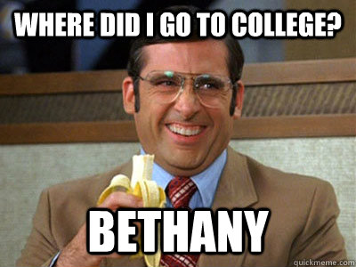 where did i go to college? bethany  Brick Tamland