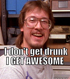 Mark Borchardt is the MAN -     I DON'T GET DRUNK  I GET AWESOME                                      Misc