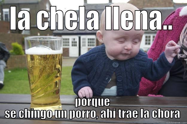 LA CHELA LLENA.. PORQUE SE CHINGO UN PORRO, AHI TRAE LA CHORA drunk baby