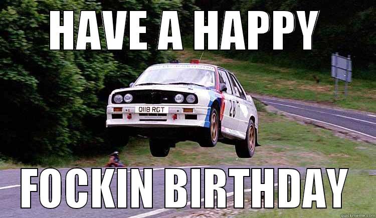 BMW b-day - HAVE A HAPPY FOCKIN BIRTHDAY Misc