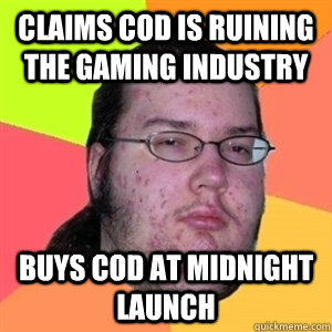 claims CoD is ruining the gaming industry Buys CoD at midnight launch  