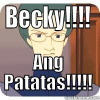 BECKY!!!! ANG PATATAS!!!!! Misc