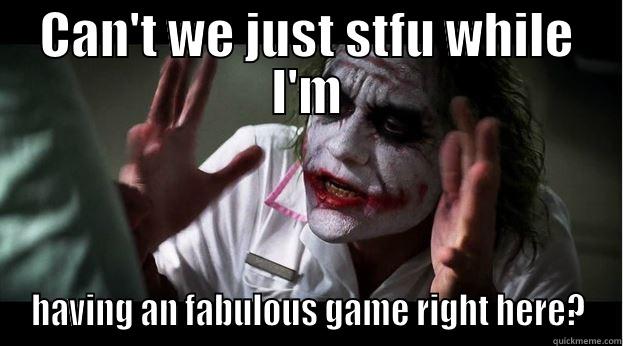 CAN'T WE JUST STFU WHILE I'M HAVING AN FABULOUS GAME RIGHT HERE? Joker Mind Loss