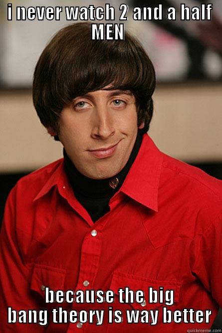 I NEVER WATCH 2 AND A HALF MEN  BECAUSE THE BIG BANG THEORY IS WAY BETTER Pickup Line Scientist