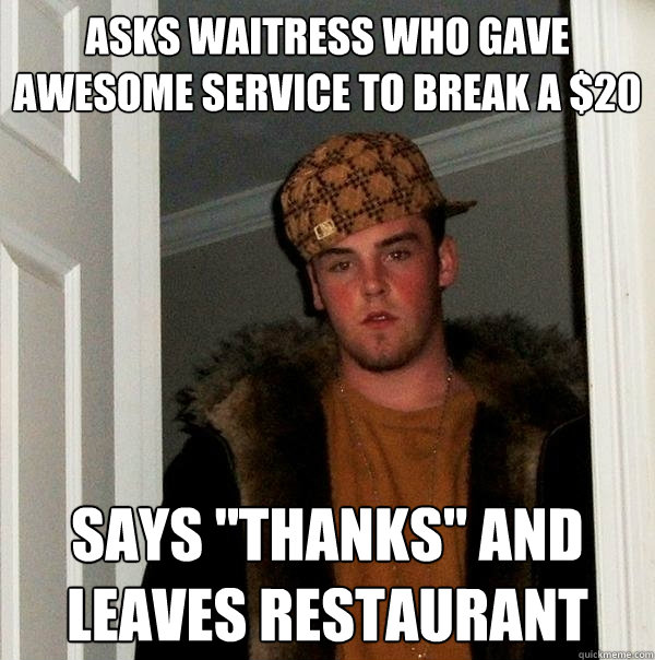 Asks waitress who gave awesome service to break a $20 Says 