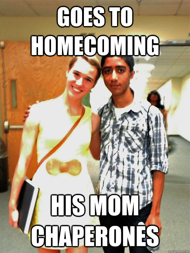 Goes to homecoming His mom chaperones  