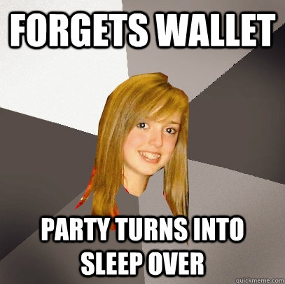 Forgets wallet Party turns into sleep over - Forgets wallet Party turns into sleep over  Musically Oblivious 8th Grader