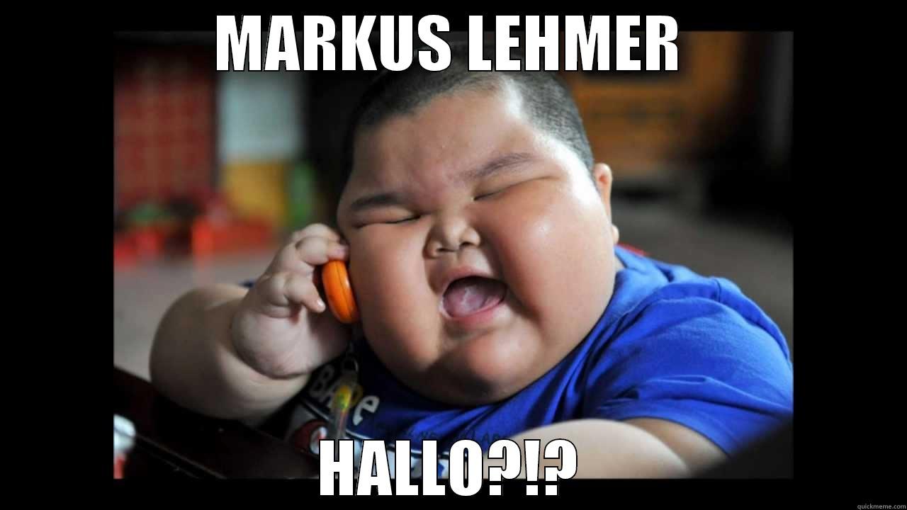 MARKUS LEHMER HALLO?!? Misc