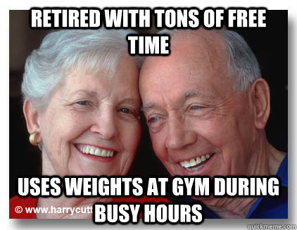 Retired with tons of free time Uses weights at gym during busy hours - Retired with tons of free time Uses weights at gym during busy hours  Scumbag Old People