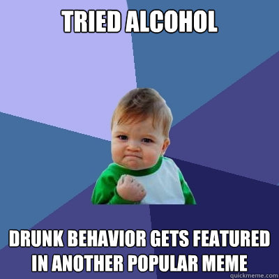 Tried alcohol drunk behavior gets featured in another popular meme  Success Kid