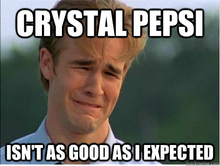 Crystal Pepsi Isn't as good as I expected  1990s Problems