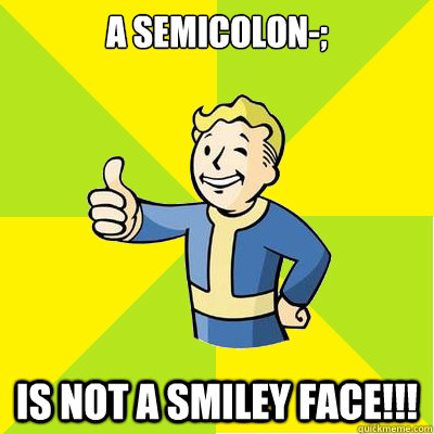 A Semicolon-; Is NOT A SMILEY FACE!!!  Fallout new vegas