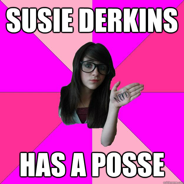 susie derkins has a posse - susie derkins has a posse  Idiot Nerd Girl