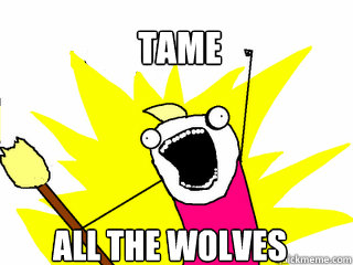 tame all the wolves  All The Things