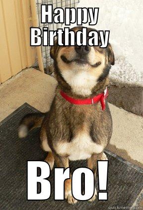 Happy Birthday - HAPPY BIRTHDAY BRO! Good Dog Greg