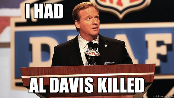 i had  al davis killed - i had  al davis killed  goddel