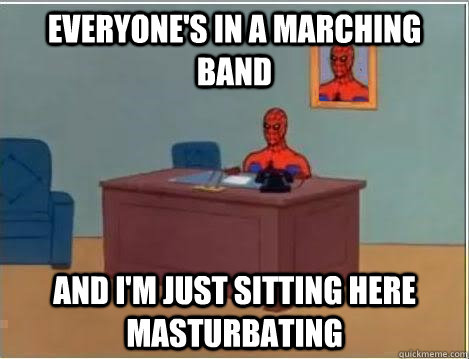 everyone's in a marching band and i'm just sitting here masturbating  Spiderman Desk