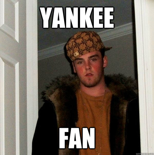 Yankee Fan  Scumbag Steve