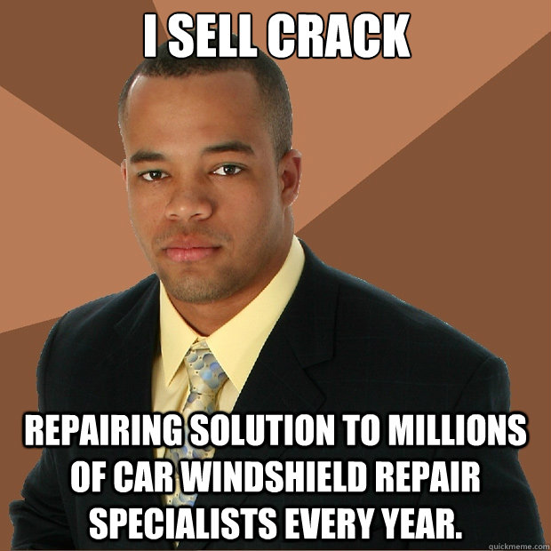 I sell crack repairing solution to millions of car windshield repair specialists every year. - I sell crack repairing solution to millions of car windshield repair specialists every year.  Successful Black Man