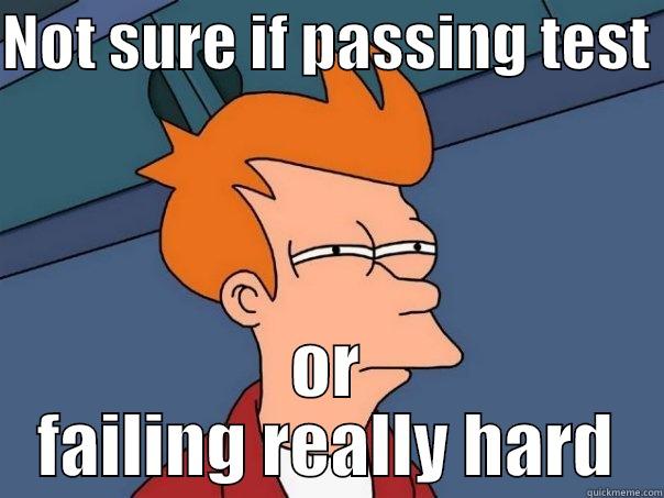 Me taking tests - NOT SURE IF PASSING TEST  OR FAILING REALLY HARD Futurama Fry
