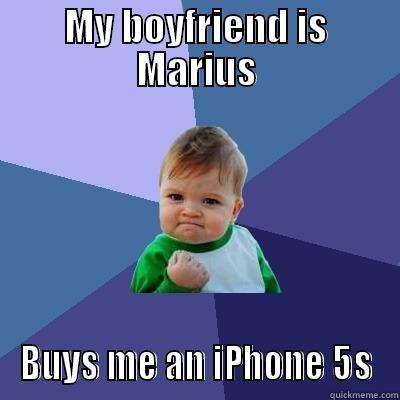 MY BOYFRIEND IS MARIUS BUYS ME AN IPHONE 5S Success Kid