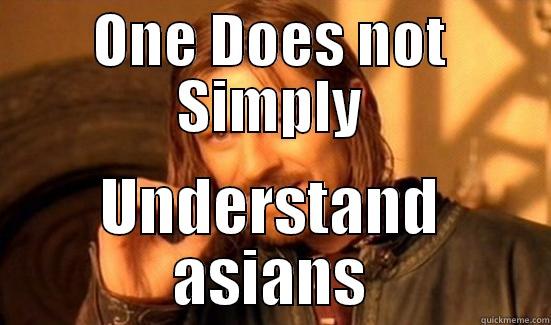 ONE DOES NOT SIMPLY UNDERSTAND ASIANS Boromir