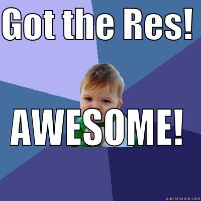 GOT THE RES!  AWESOME!  Success Kid