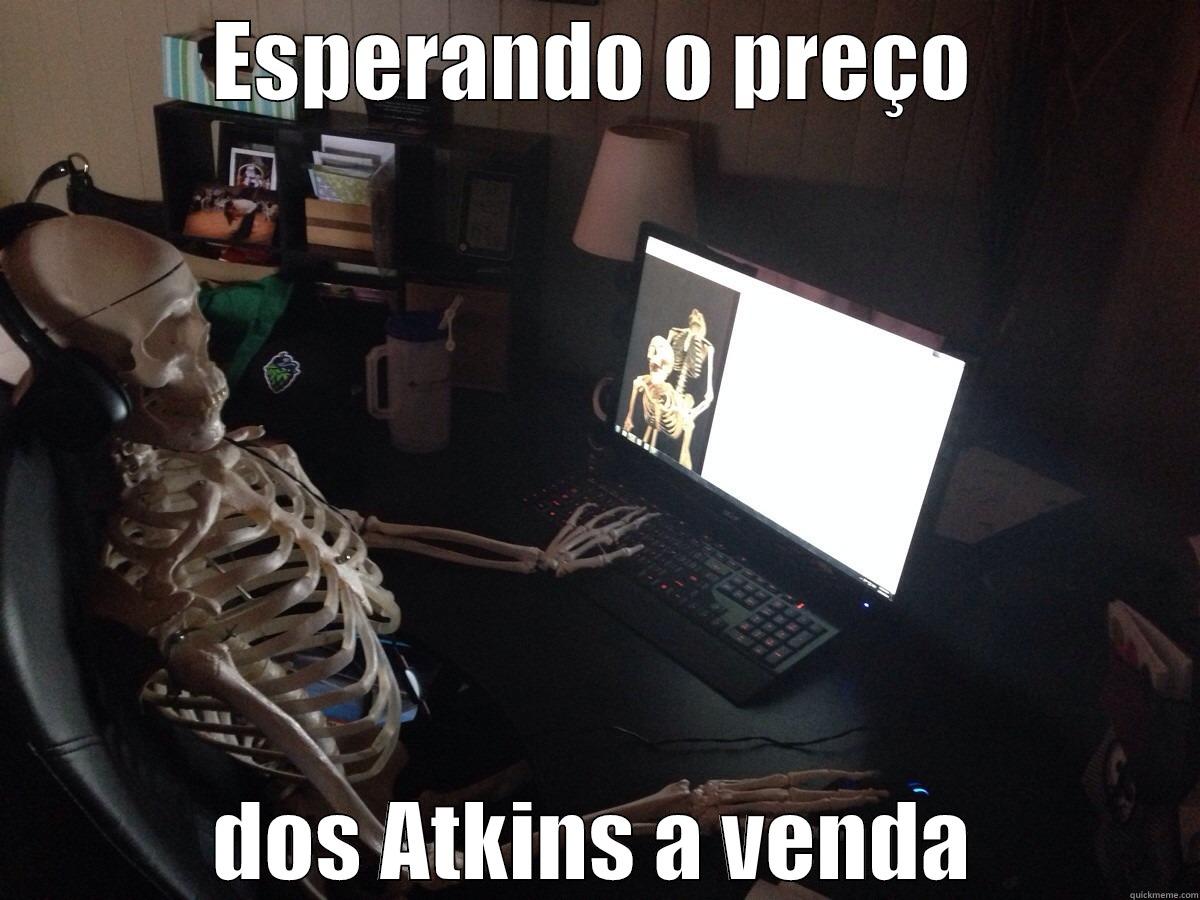 ESPERANDO O PREÇO DOS ATKINS A VENDA Misc