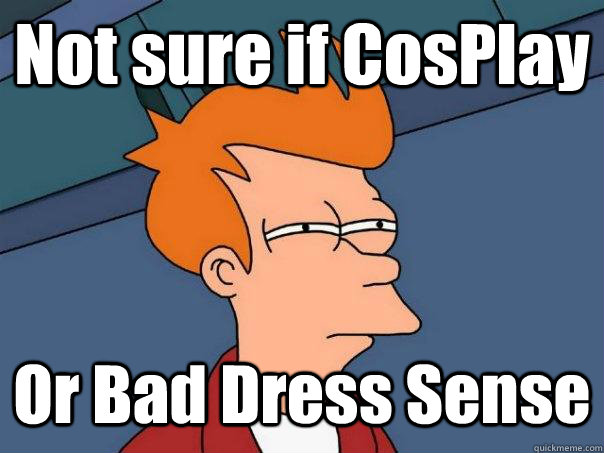 Not sure if CosPlay Or Bad Dress Sense  Futurama Fry