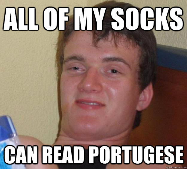 all of my socks  Can read portugese  10 Guy