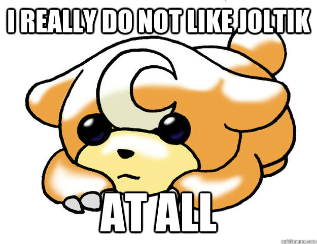 I really do not like joltik at all - I really do not like joltik at all  Confession Teddiursa