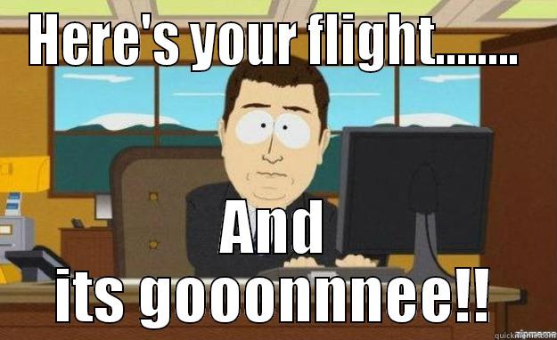 Lost a Flight - HERE'S YOUR FLIGHT........ AND ITS GOOONNNEE!! aaaand its gone