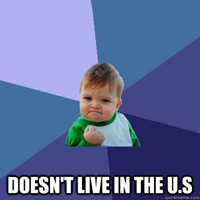  doesn't live in the U.S  Success Kid