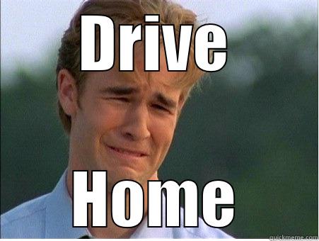 DRIVE HOME 1990s Problems