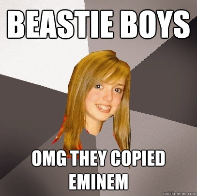 beastie boys omg they copied eminem - beastie boys omg they copied eminem  Musically Oblivious 8th Grader