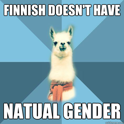 finnish doesn't have natual gender  Linguist Llama