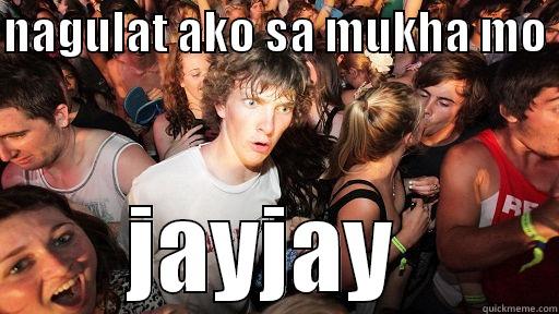 jajay mukha tae - NAGULAT AKO SA MUKHA MO  JAYJAY  Sudden Clarity Clarence