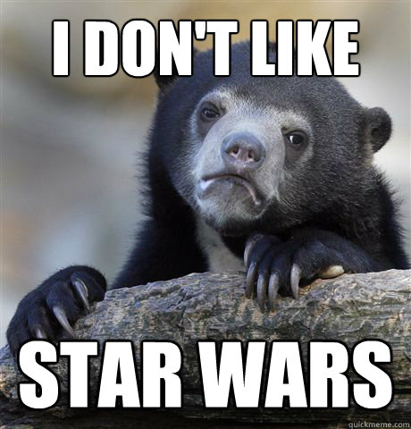 I don't like star wars  Confession Bear