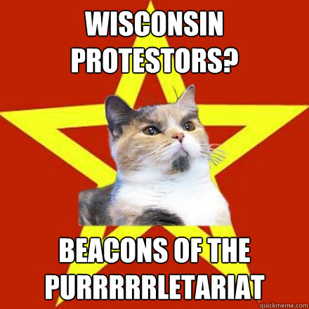 wisconsin protestors? Beacons of the purrrrrletariat  Lenin Cat