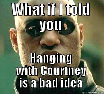 sfresv  - WHAT IF I TOLD YOU HANGING WITH COURTNEY IS A BAD IDEA Matrix Morpheus